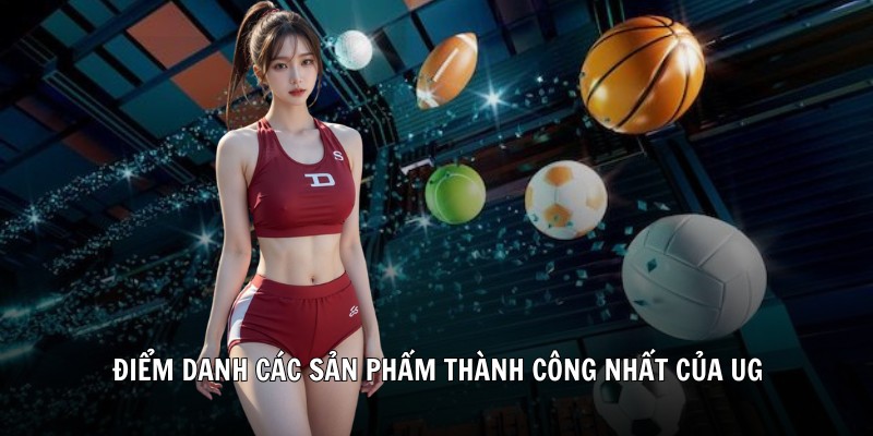Điểm danh các sản phẩm thành công nhất của UG