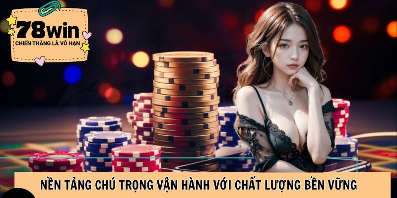 Nền tảng chú trọng vận hành với chất lượng bền vững